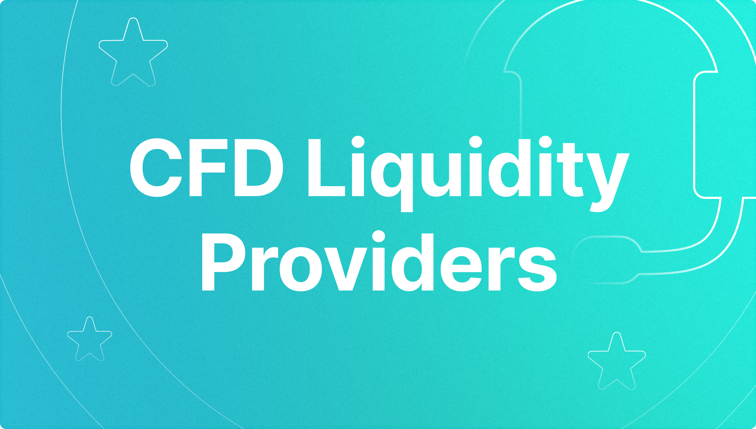 CFD Liquidity Providers: A Complete Guide for Brokerages