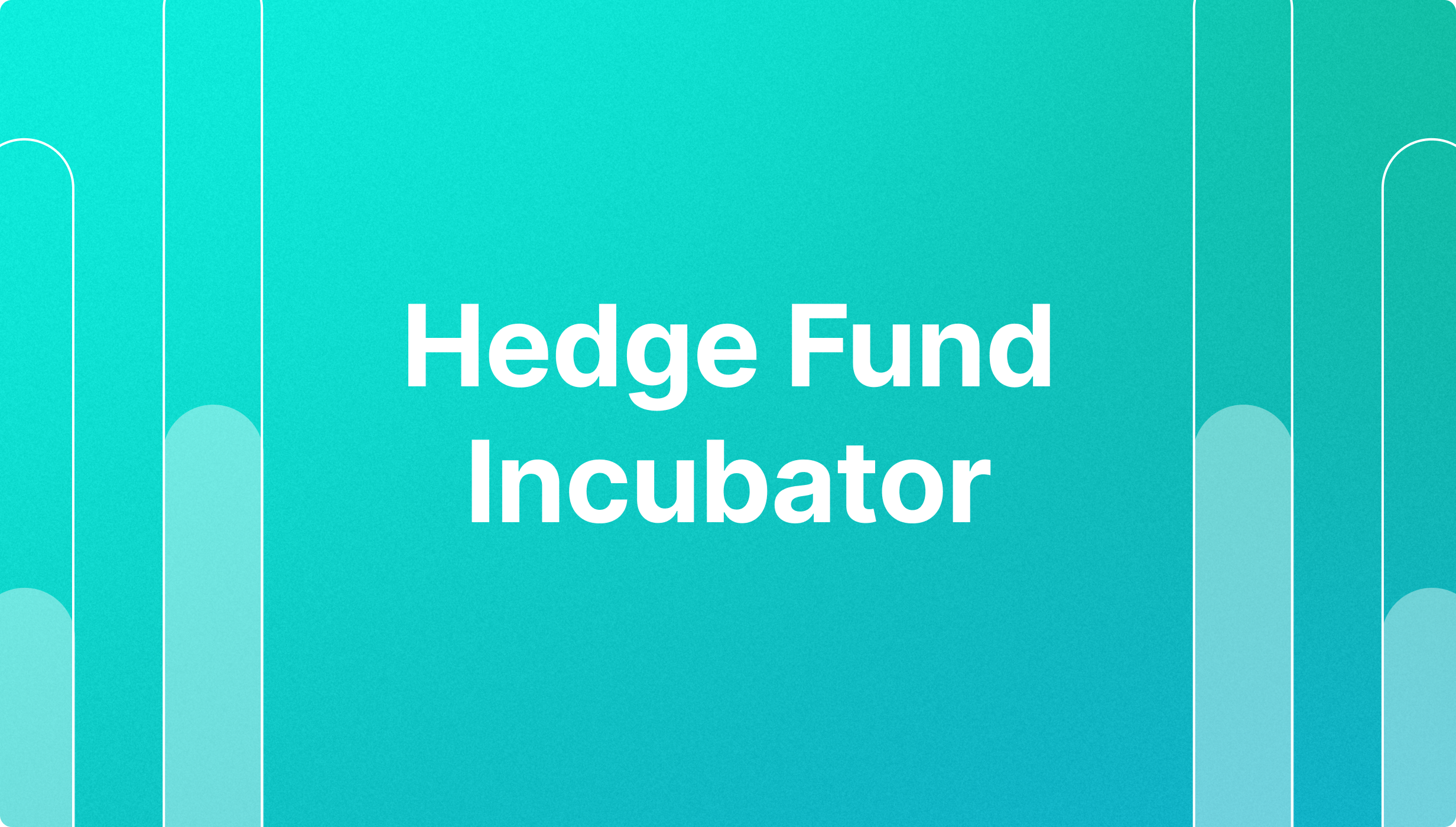 What Is a Hedge Fund Incubator?