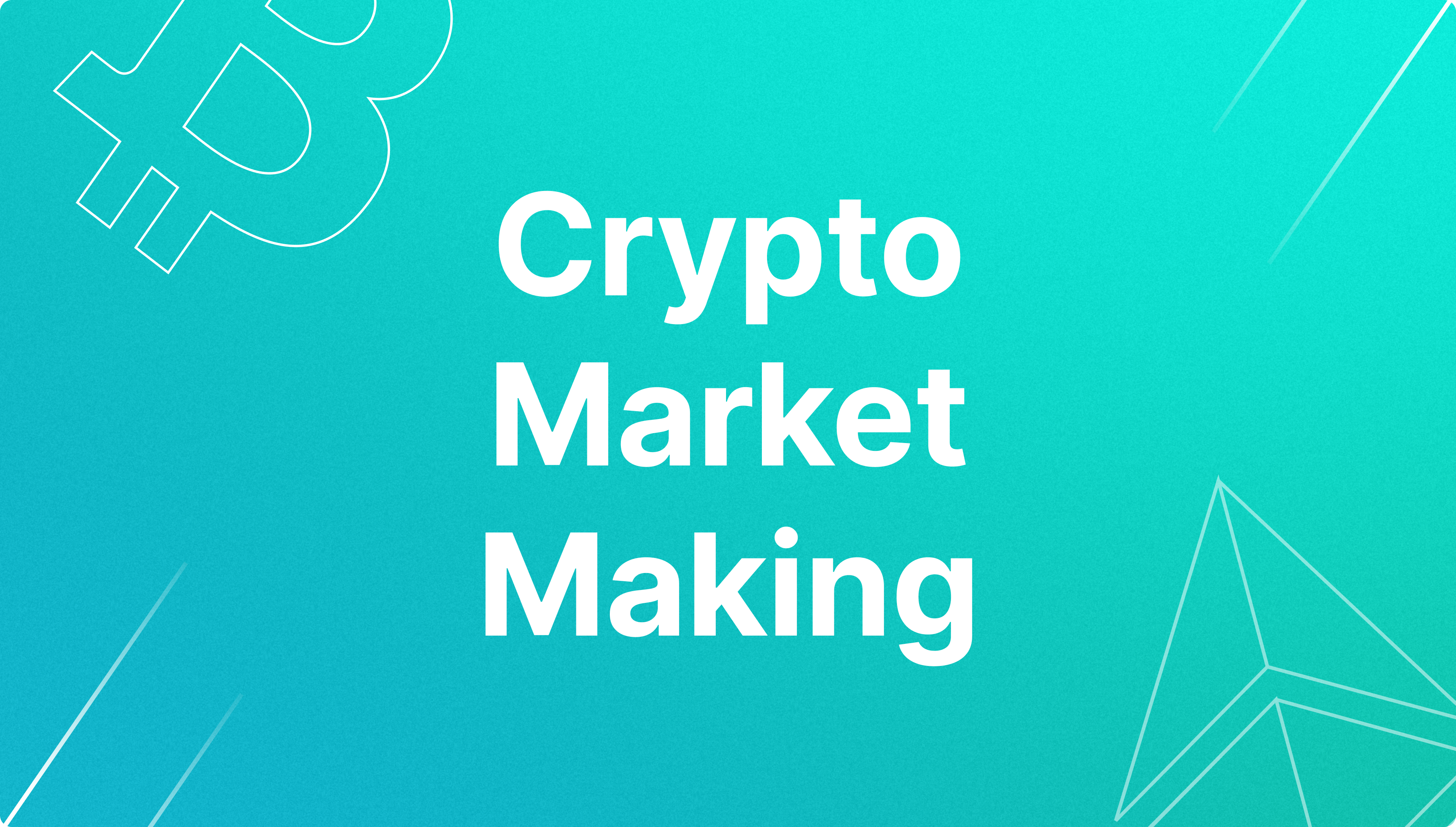 Crypto Market Making: Guide for Exchanges & Brokers