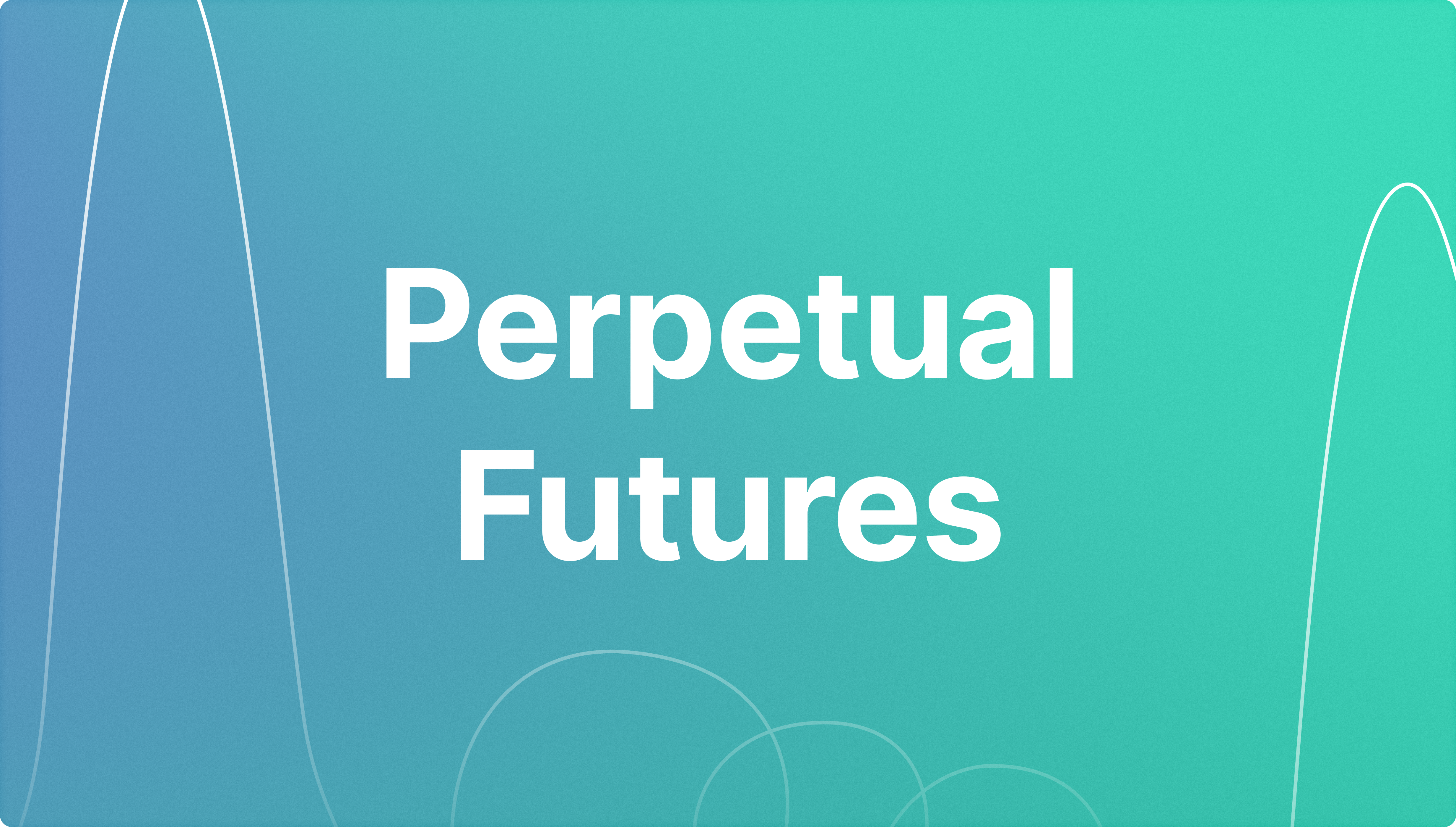 What Are the Perpetual Futures & How do They Work?